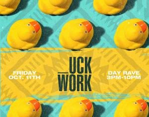 _uck Work Day Rave